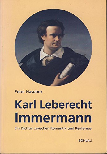 Beispielbild fr Karl Leberecht Immermann: Ein Dichter zwischen Romantik und Realismus (German Edition) zum Verkauf von Wonder Book