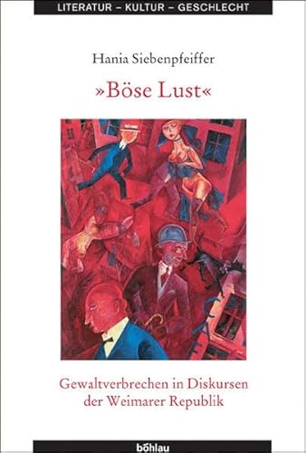 9783412175054: Bose Lust: Gewaltverbrechen in Diskursen Der Weimarer Republik: 38 (Literatur-kultur-geschlecht, 38)