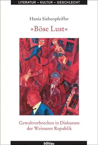 9783412175054: Bose Lust: Gewaltverbrechen in Diskursen Der Weimarer Republik