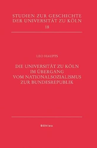 9783412178062: Haupts, L: Universitt zu Kln im bergang: 18 (Studien Zur Geschichte Der Universitat Zu Koln, 18)