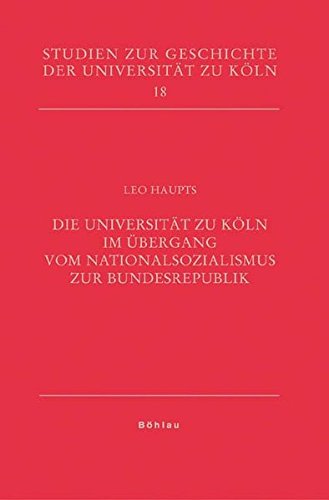Stock image for Die Universitt zu Kln im bergang vom Nationalsozialismus zur Bundesrepublik for sale by medimops