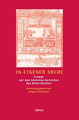In eigener Sache. Frauen vor den höchsten Gerichten des Aklten Reiches - Westphal,Siegrid (Hrsg.)