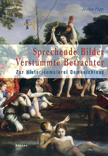 Stock image for Sprechende Bilder - Verstummte Betrachter: Zur Historienmalerei Domenichinos 1581-1641 (Studien Zur Kunst, 7) (German Edition) for sale by GF Books, Inc.