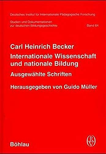 Internationale Wissenschaft und nationale Bildung. Ausgewählte Schriften von Carl Heinrich Becker (1876 - 1933). - Becker, Carl Heinrich.