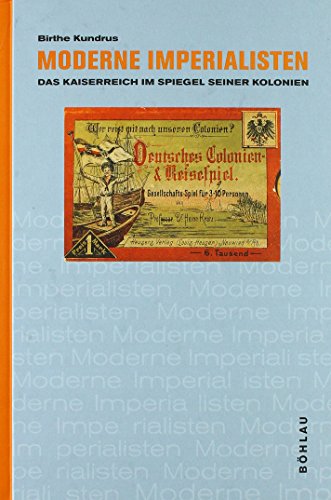 9783412187026: Moderne Imperialisten: Das Kaiserreich im Spiegel seiner Kolonien