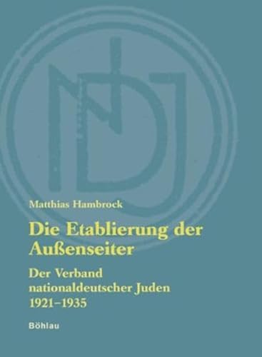 9783412189020: Die Etablierung der Auenseiter: Der Verband nationaldeutscher Juden 1921-1935. Zugl. Diss.