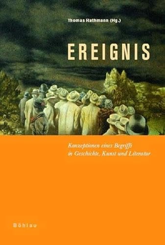 9783412191023: Ereignis: Konzeption eines Begriffes in Geschichte, Kunst und Literatur