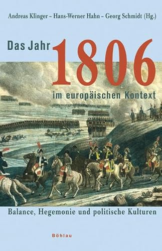 Beispielbild fr Das Jahr 1806 im europischen Kontext. Balance, Hegemonie und politische Kulturen. zum Verkauf von Antiquariat + Verlag Klaus Breinlich