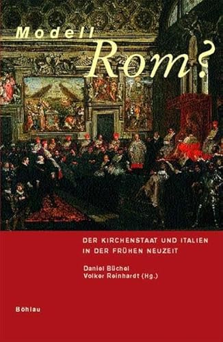 Beispielbild fr Modell Rom? Der Kirchenstaat und Italien in der Frhen Neuzeit. zum Verkauf von Antiquariat J. Kitzinger