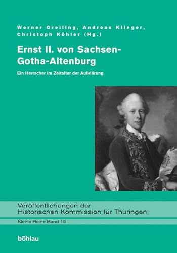 Beispielbild fr Ernst II. von Sachsen-Gotha-Altenburg Ein Herrscher im Zeitalter der Aufklrung zum Verkauf von Buchpark