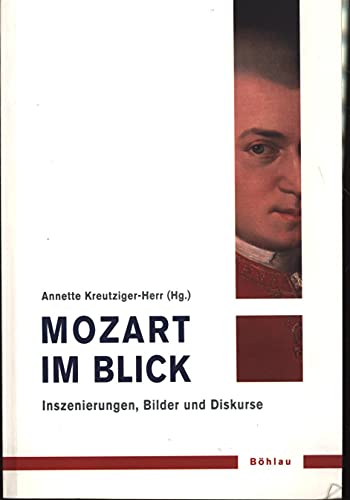 Mozart im Blick Inszenierungen, Bilder und Diskurse - Siegert, Christine, Sigrid Nieberle und Martin Geck