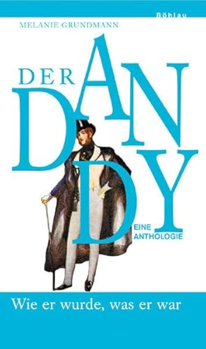 Stock image for Der Dandy: Wie er wurde, was er war. Eine Anthologie. for sale by Irish Booksellers