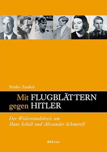 9783412200381: Mit Flugblttern gegen Hitler: Der Widerstandskreis um Hans Scholl und Alexander Schmorell