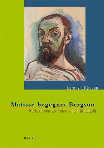 Matisse Begegnet Bergson: Reflexionen Zu Kunst Und Philosophie (Studien Zur Kunst, 10) (German Edition) (9783412200633) by Dittmann, Lorenz
