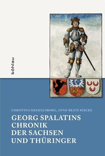 Beispielbild fr Georg Spalatins. Chronik der Sachsen und Thringer. Ein historiographisches Groprojekt der Frhen Neuzeit. zum Verkauf von Antiquariat Bernhardt