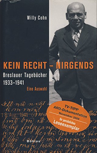 Kein Recht, nirgends: Breslauer Tagebücher 1933-1941. Eine Auswahl - Cohn, Willy