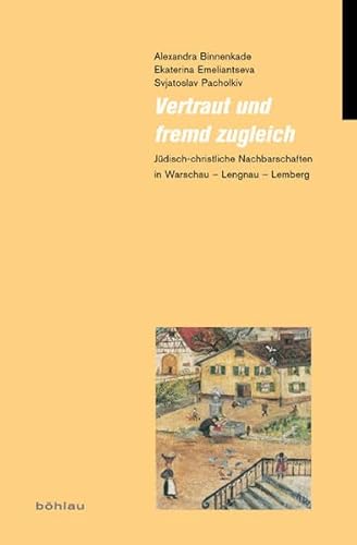 Stock image for Vertraut und fremd zugleich Jdisch-christliche Nachbarschaften in Warschau   Lengnau   Lemberg. Mit einem Geleitwort von Heiko Haumann for sale by Buchpark