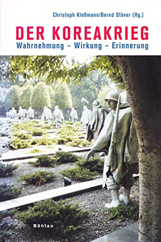 9783412201784: Der Koreakrieg: Wahrnehmung - Wirkung - Erinnerung