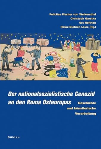 Der nationalsozialistische Genozid an den Roma Osteuropas: Geschichte und künstlerische Verarbeit...