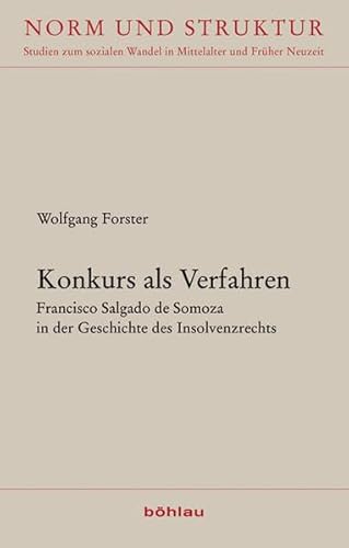 9783412201876: Konkurs als Verfahren: Francisco Salgado de Somoza in der Geschichte des Insolvenzrechts