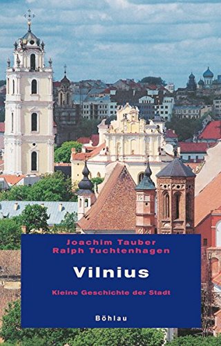 Vilnius: Kleine Geschichte der Stadt - Tauber, Joachim; Tuchtenhagen, Ralph