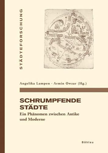 Schrumpfende Städte. Ein Phänomen zwischen Antike und Moderne. Städteforschung Reihe A Darstellun...