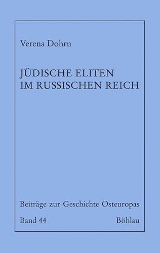 Stock image for Jdische Eliten im Russischen Reich. Aufklrung und Integration im 19. Jahrhundert (Beitrge z. Geschichte Osteuropas; Bd. 44). for sale by Antiquariat Logos