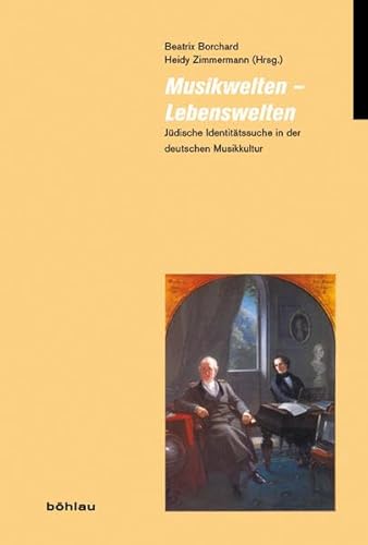 Musikwelten - Lebenswelten: Jüdische Identitätssuche in der deutschen Musikkultur (Jüdische Moderne, Band 9) - Heidy Zimmermann (Hrsg.) --- Beatrix Borchard, Annette Weber, Silke Wenzel, Beate Angelika Kraus, Gabriele Knapp, Michael Heinemann, Hannes Heer, Peter Gülke, Reinhard Flender, Annkatrin Dahm, Jan Brachmann, Eckhard John u.a.