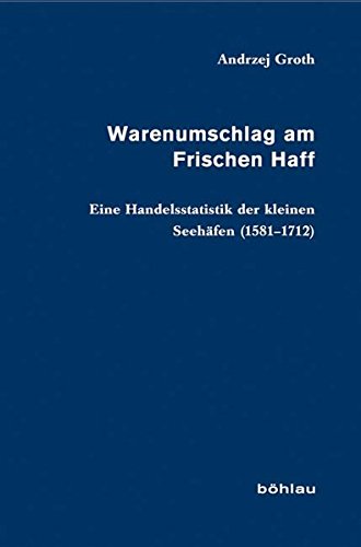 Stock image for Warenumschlag am Frischen Haff . Eine Handelsstatistik der kleinen Seehfen (1581 - 1712). for sale by Ganymed - Wissenschaftliches Antiquariat