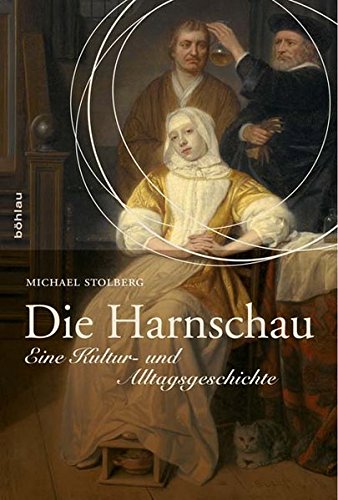 9783412203184: Die Harnschau: Eine Kultur- und Alltagsgeschichte