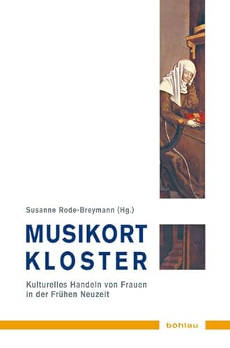 Stock image for Musikort Kloster: Kulturelles Handeln von Frauen in der Frhen Neuzeit for sale by medimops