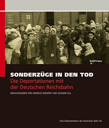 Stock image for Sonderzge in den Tod. Die Deportationen mit der Deutschen Reichsbahn. Eine Dokumentation der Deutschen Bahn AG. for sale by Mller & Grff e.K.