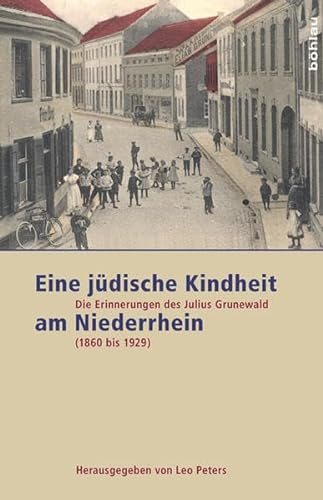 Beispielbild fr Eine jdische Kindheit am Niederrhein: Die Erinnerungen des Julius Grunewald (1860 bis 1929) zum Verkauf von medimops