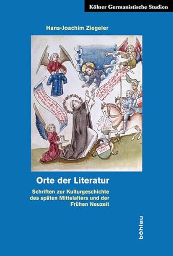 Stock image for Orte der Literatur: Schriften zur Kulturgeschichte des spten Mittelalters und der Frhen Neuzeit for sale by medimops