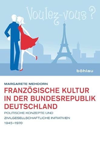 Imagen de archivo de Franzsische Kultur in der Bundesrepublik Deutschland: Politische Konzepte und zivilgesellschaftliche Initiativen 19451970.: Politische Konzepte und zivilgesellschaftliche Initiativen 1945-1970 a la venta por medimops