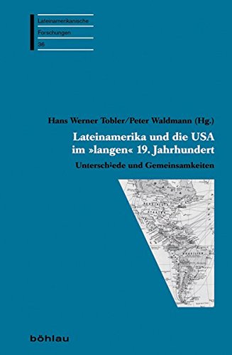 9783412204280: Lateinamerika Und Die USA Im Langen 19. Jahrhundert: Unterschiede Und Gemeinsamkeiten: 36 (Lateinamerikanische Forschungen)