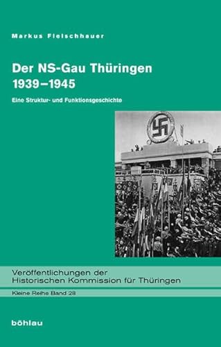 9783412204471: Der Ns-gau Thuringen 1939-1945: Eine Struktur- Und Funktionsgeschichte