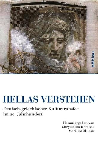 Stock image for Hellas verstehen. deutsch-griechischer Kulturtransfer im 20. Jahrhundert, for sale by modernes antiquariat f. wiss. literatur