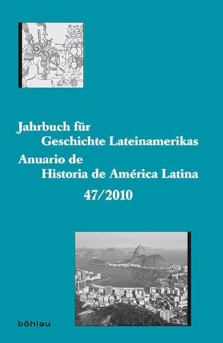 Imagen de archivo de Jahrbuch fr Geschichte Lateinamerikas 47/2010. Anuario de Historia de America Latina. a la venta por Antiquariat Bookfarm