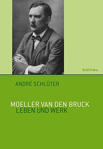 9783412205300: Moeller van den Bruck: Leben und Werk