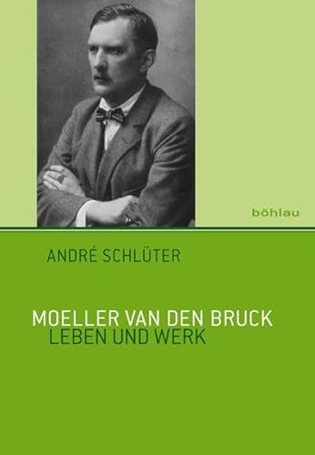 9783412205300: Moeller Van Den Bruck: Leben Und Werk