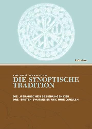 Die synoptische Tradition: Die literarischen Beziehungen der drei ersten Evangelien und ihre Quellen - Jaros Karl, Victor Ulrich