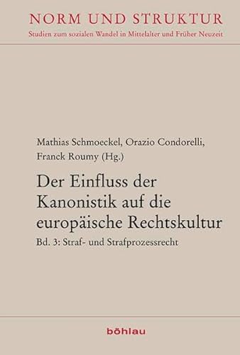 9783412205768: Der Einfluss Der Kanonistik Auf Die Europaische Rechtskultur: Straf- Und Strafprozessrecht: 37 (Norm Und Struktur, 37)