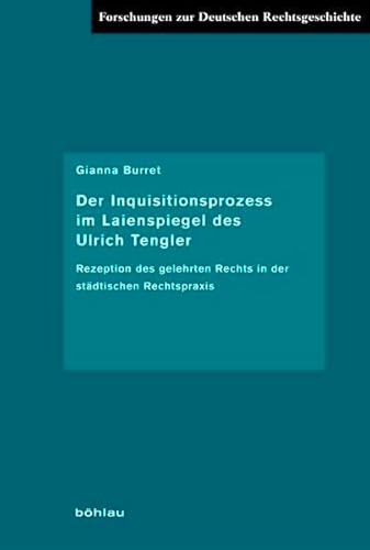 9783412206338: Der Inquisitionsprozess Im Laienspiegel Des Ulrich Tengler: Rezeption Des Gelehrten Rechts in Der Stadtischen Rechtspraxis: 27 (Forschungen Zur Deutschen Rechtsgeschichte, 27)