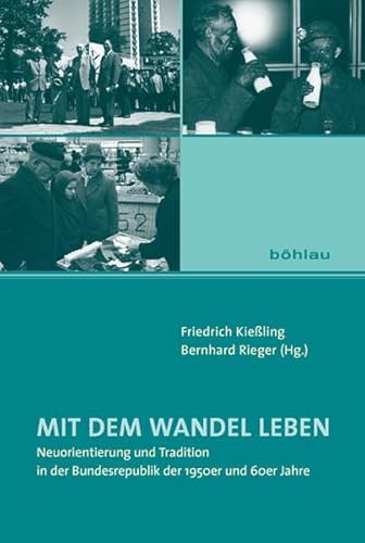 Stock image for Mit dem Wandel leben: Neuorientierung und Tradition in der Bundesrepublik der 1950er und 60er Jahre for sale by medimops