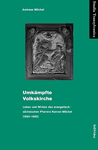 Umkämpfte Volkskirche: Leben und Wirken des evangelisch-sächsischen Pfarrers Konrad Möckel (1892-1965) - Andreas Möckel