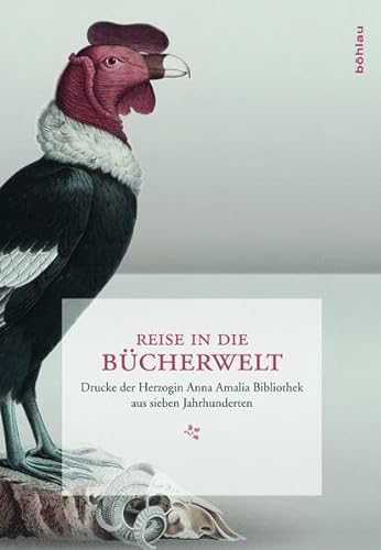 Stock image for Reise in die Bcherwelt: Drucke der Herzogin Anna Amalia Bibliothek aus sieben Jahrhunderten for sale by medimops