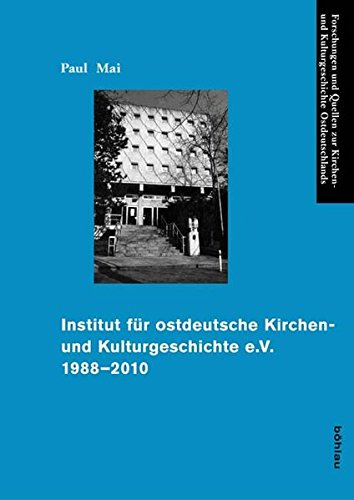 9783412207007: Institut Fur Ostdeutsche Kirchen- Und Kulturgeschichte E.v. 1988-2010: 43 (Forschungen Und Quellen Zur Kirchen- Und Kulturgeschichte Der Deutschen in Ostmittel- Und Sudosteuropa, 43)