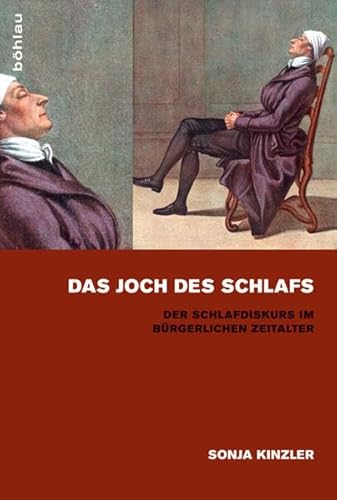 9783412207168: Das Joch Des Schlafs: Der Schlafdiskurs Im Burgerlichen Zeitalter: 1 (Kulturgeschichte Der Medizin, 1)