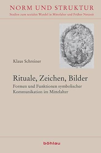 Rituale, Zeichen, Bilder : Formen und Funktionen symbolischer Kommunikation im Mittelalter. Fests...